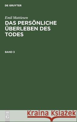 Das persönliche Überleben des Todes Emil Mattiesen 9783111065793 De Gruyter