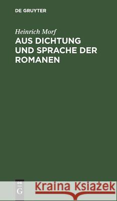 Aus Dichtung Und Sprache Der Romanen: Vorträge Und Skizzen Morf, Heinrich 9783111066066 Walter de Gruyter