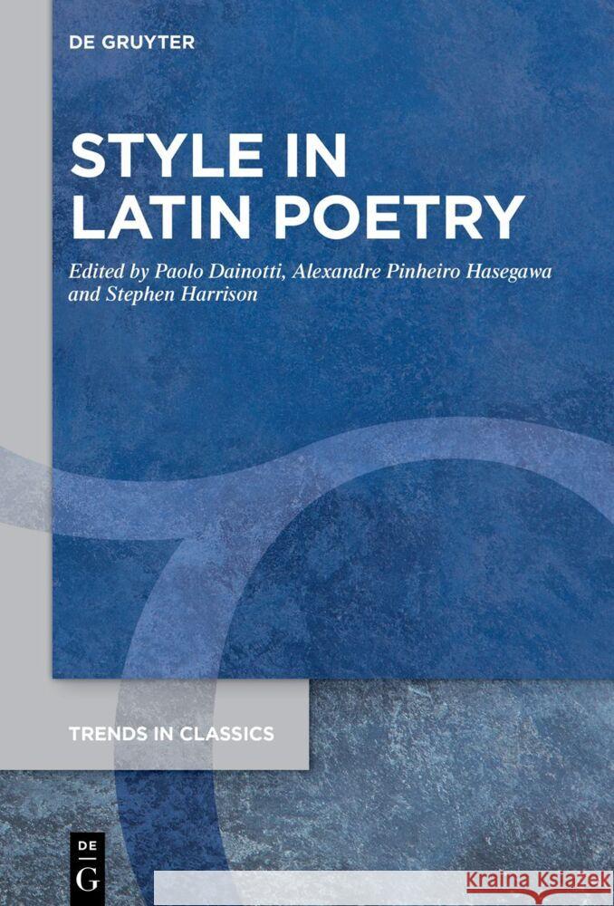 Style in Latin Poetry Paolo Dainotti Alexandre Pinheiro Hasegawa Stephen Harrison 9783111066141 de Gruyter