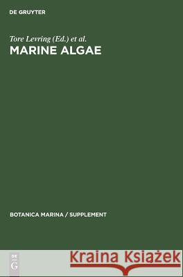 Marine Algae: A survey of research and utilization Tore Levring, Heinz August Hoppe, Otto J. Schmid 9783111066202