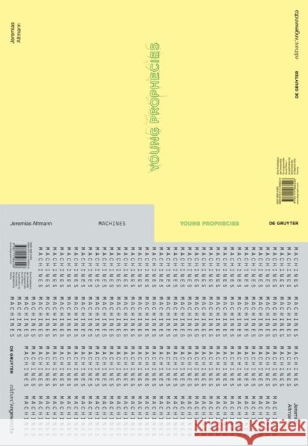 Jeremias Altmann - YOUNG PROPHECIES / MACHINES: Zwei Werkserien / Two Series of Works Barbara Herbst 9783111066226 de Gruyter