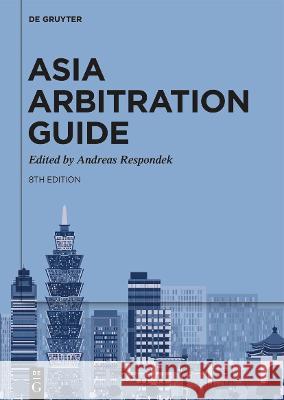 Asia Arbitration Guide Andreas Respondek   9783111067049 De Gruyter