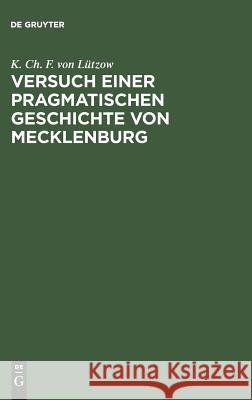 Versuch einer pragmatischen Geschichte von Mecklenburg K Ch F Von Lützow 9783111067490 De Gruyter