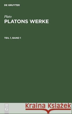 Platons Werke Friedrich Plato Schleiermacher, Plato, Friedrich Schleiermacher 9783111068077 De Gruyter