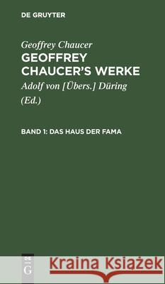 Das Haus der Fama Geoffrey Adolf [Übers Chaucer Düring, Geoffrey Chaucer, Düring 9783111068145 De Gruyter