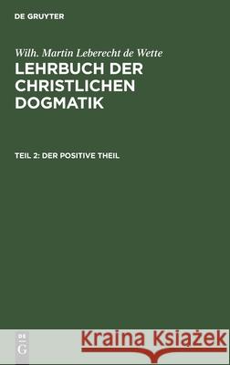 Der Positive Theil Alois Emanuel Biedermann 9783111068398 De Gruyter