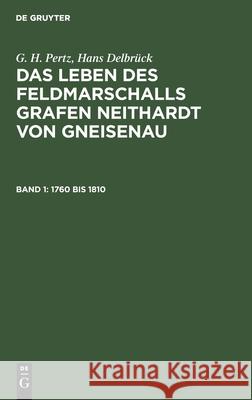 1760 bis 1810 Georg Heinrich Pertz, Hans Delbrück 9783111069746 De Gruyter
