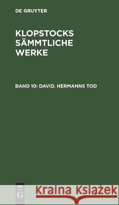 David. Hermanns Tod Klopstock, Friedrich Gottlieb 9783111070292 De Gruyter