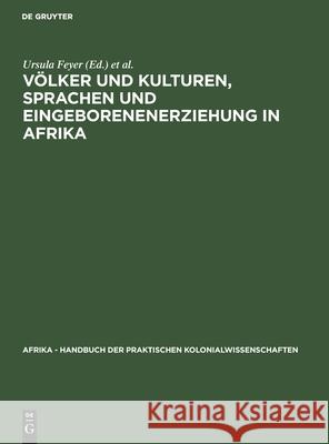 Völker Und Kulturen, Sprachen Und Eingeborenenerziehung in Afrika Ursula Feyer, Erich Obst 9783111070353 De Gruyter