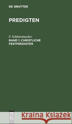 Christliche Festpredigten F Schleiermacher 9783111070582 De Gruyter