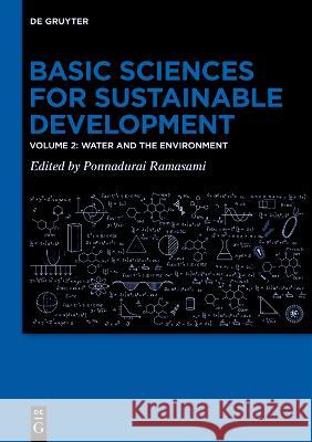 Basic Sciences for Sustainable Development: Water and the Environment Ponnadurai Ramasami 9783111070896 de Gruyter