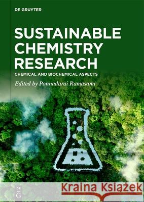 Sustainable Chemistry Research: Chemical and Biochemical Aspects Ponnadurai Ramasami 9783111070902 de Gruyter