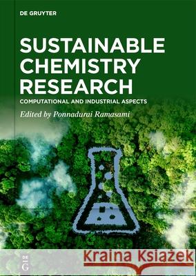 Sustainable Chemistry Research: Computational and Industrial Aspects Ponnadurai Ramasami 9783111070919 de Gruyter