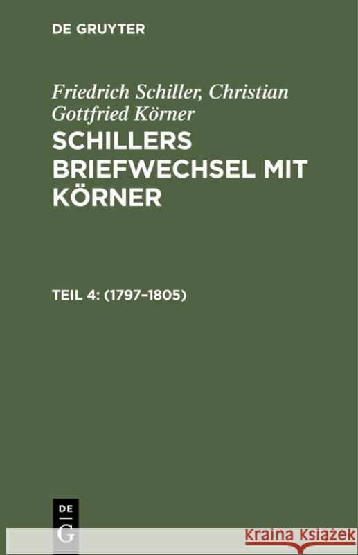 1797-1805 Friedrich Von Christia Schiller Koerner, Christian Gottfried Körner 9783111072098