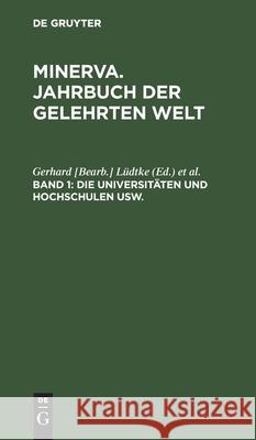 Die Universitäten Und Hochschulen Usw.: Ihre Geschichte Und Organisation Lüdtke, Beugel, No Contributor 9783111073231 De Gruyter