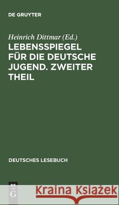 Lebensspiegel für die deutsche Jugend. Zweiter Theil Heinrich Dittmar 9783111073484 De Gruyter