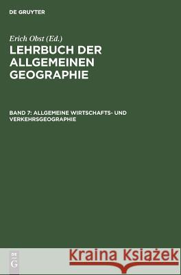Allgemeine Wirtschafts- und Verkehrsgeographie Erich Obst 9783111073606 De Gruyter