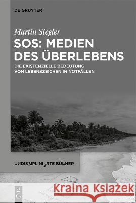 SOS: Medien des ?berlebens Martin Siegler 9783111074641 de Gruyter