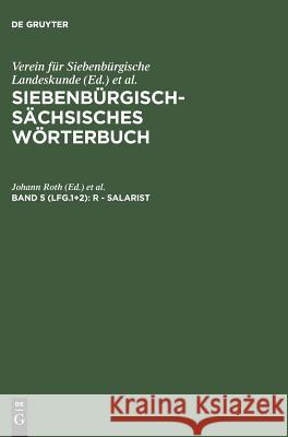 Siebenbürgisch-Sächsisches Wörterbuch, Band 5 (Lfg.1+2), R - Salarist Roth, Johann 9783111074870 Walter de Gruyter