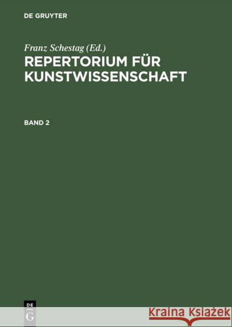 Repertorium Fr Kunstwissenschaft. Band 2 Franz Schestag Hunert Janitschek Henry Thode 9783111075037
