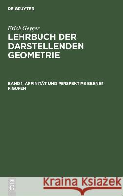 Affinität Und Perspektive Ebener Figuren Geyger, Erich 9783111075129 Walter de Gruyter