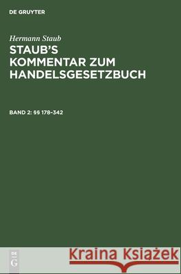 §§ 178-342: (Zitiermethode: Staub-Pinner) Hermann Staub, Hermann Staub, Heinz Pinner, Heinrich Koenige, Felix Bondi 9783111075389