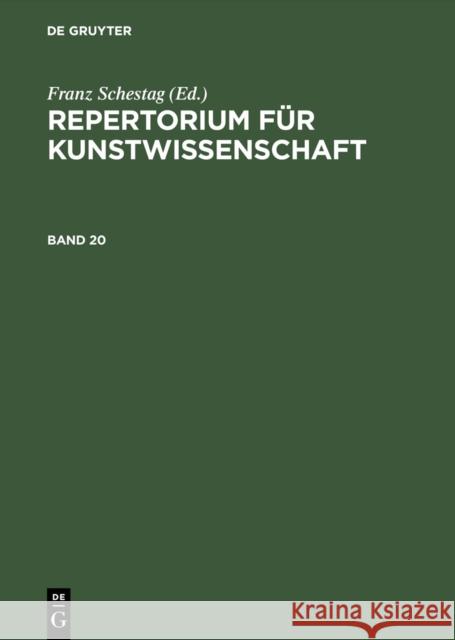 Repertorium Fr Kunstwissenschaft. Band 20 Franz Schestag Hunert Janitschek Henry Thode 9783111075563