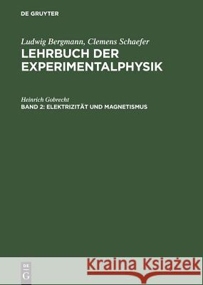 Elektrizität Und Magnetismus Heinrich Gobrecht 9783111075594 De Gruyter