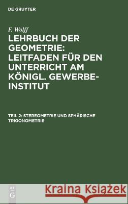 Stereometrie und sphärische Trigonometrie Ferdinand Wolff 9783111075679 De Gruyter