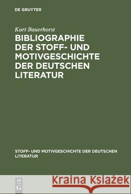 Bibliographie Der Stoff- Und Motivgeschichte Der Deutschen Literatur Kurt Bauerhorst 9783111075846