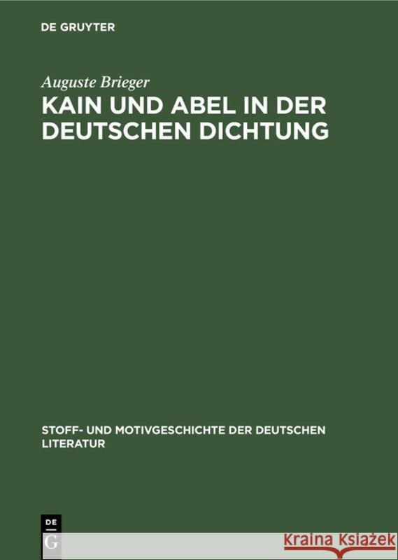 Kain Und Abel in Der Deutschen Dichtung Auguste Brieger, Kurt Bauerhorst 9783111075853