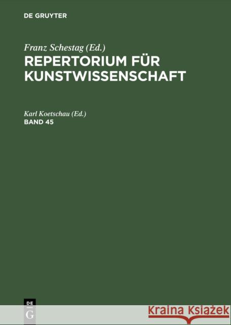 Repertorium Fr Kunstwissenschaft, Band 45, Repertorium Fr Kunstwissenschaft Band 45 Franz Schestag Hunert Janitschek Henry Thode 9783111076058