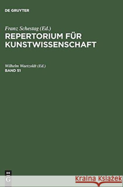 Repertorium Fr Kunstwissenschaft, Band 51, Repertorium Fr Kunstwissenschaft Band 51 Franz Schestag Hunert Janitschek Henry Thode 9783111076126
