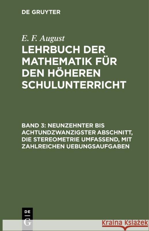 Neunzehnter Bis Achtundzwanzigster Abschnitt, Die Stereometrie Umfassend, Mit Zahlreichen Uebungsaufgaben E F August 9783111076225 De Gruyter