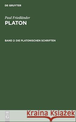 Die Platonischen Schriften Paul Friedländer 9783111076829