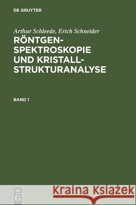 Arthur Schleede; Erich Schneider: Röntgenspektroskopie und Kristallstrukturanalyse. Band 1 Arthur Schleede, Erich Schneider 9783111077055 De Gruyter