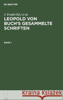 Leopold Von Buch's Gesammelte Schriften. Band 1 No Contributor 9783111078250 De Gruyter