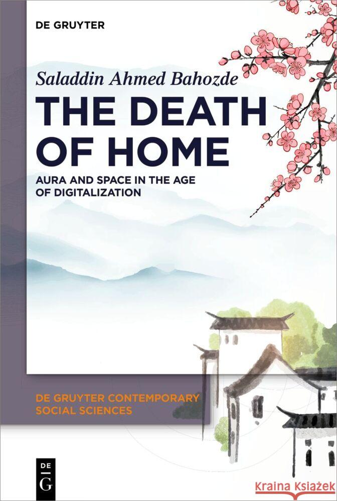 The Death of Home: Aura and Space in the Age of Digitalization  9783111078311 de Gruyter