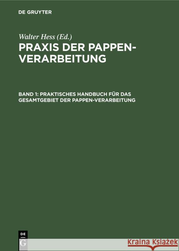 Praktisches Handbuch Für Das Gesamtgebiet Der Pappen-Verarbeitung Walter Hess 9783111078410