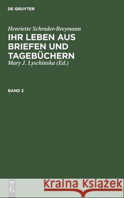 Mary J. Lyschinska: Henriette Schrader-Breymann. Band 2 Breymann, Arnold 9783111079035