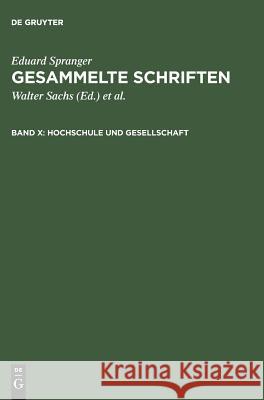 Gesammelte Schriften, Band X, Hochschule und Gesellschaft Spranger, Eduard 9783111079110