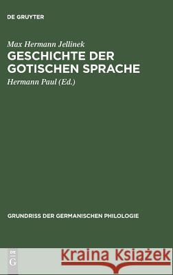 Geschichte der gotischen Sprache Max Hermann Jellinek, Hermann Paul 9783111079394