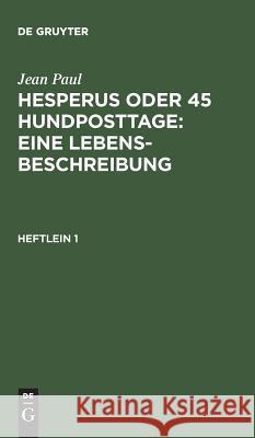 Hesperus oder 45 Hundposttage: Eine Lebensbeschreibung Jean Paul 9783111079509 De Gruyter