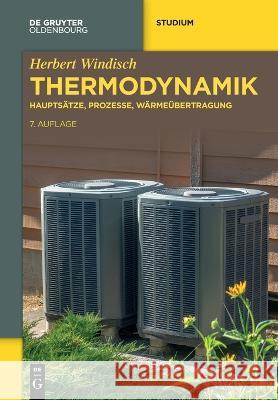 Thermodynamik: Hauptsätze, Prozesse, Wärmeübertragung Windisch, Herbert 9783111079646