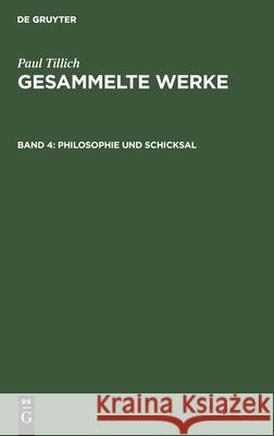 Philosophie Und Schicksal: Schriften Zur Erkenntnislehre Und Existenzphilosophie Paul Tillich, Paul Tillich, Renate Albrecht 9783111079783 De Gruyter