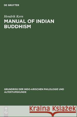 Manual of Indian buddhism Hendrik Kern 9783111079950 De Gruyter