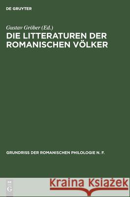 Die Litteraturen Der Romanischen Völker Gröber, Gustav 9783111080291