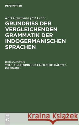 Einleitung und Lautlehre, Hälfte 1. (§1 bis 694) Karl Brugmann 9783111080697