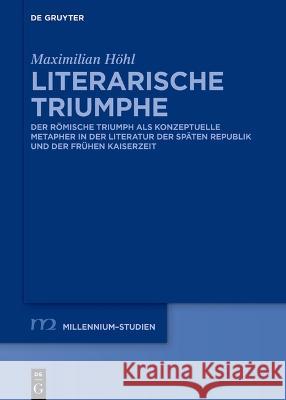 Literarische Triumphe Höhl, Maximilian 9783111080895 De Gruyter