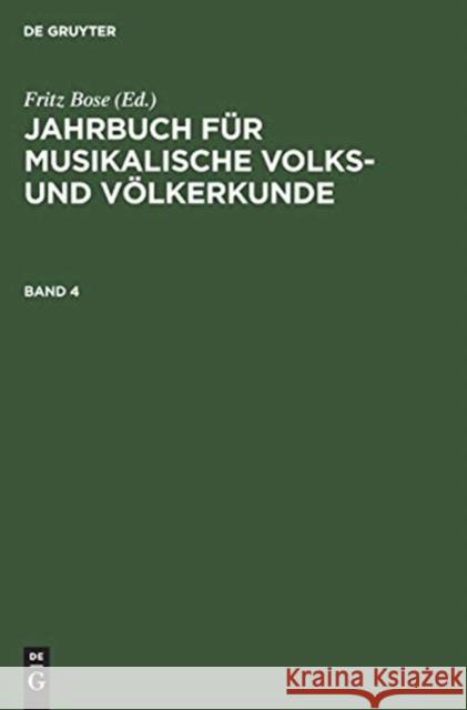 Jahrbuch F R Musikalische Volks- Und V Lkerkunde: 4, [Hauptbd.] Fritz Bose 9783111081342